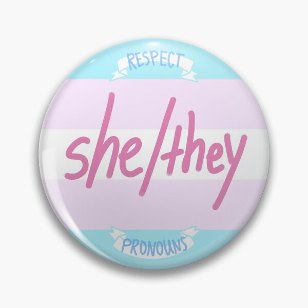 she/they - RESPECT PRONOUNS button Pin