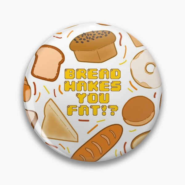 Item preview, Bread Makes You Fat?! designed and sold by artbyroarie.