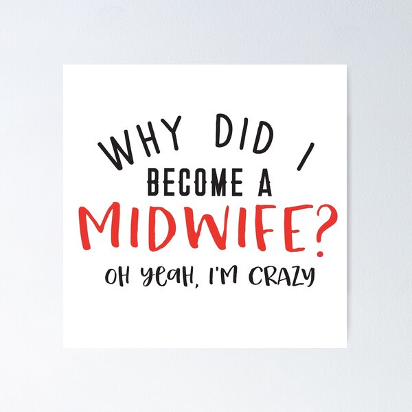 Item preview, Why did I become a midwife? Oh yeah, I'm CRAZY designed and sold by jazzydevil.