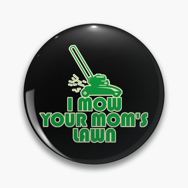 Item preview, I Mow Your Moms Lawn designed and sold by flippinsg.