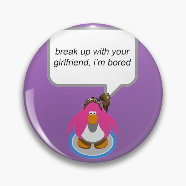 Item preview, Break Up With Your Girlfriend - Club Penguin designed and sold by Kool Stickers.