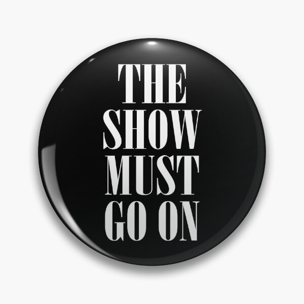 Item preview, The Show Must Go On designed and sold by teesaurus.