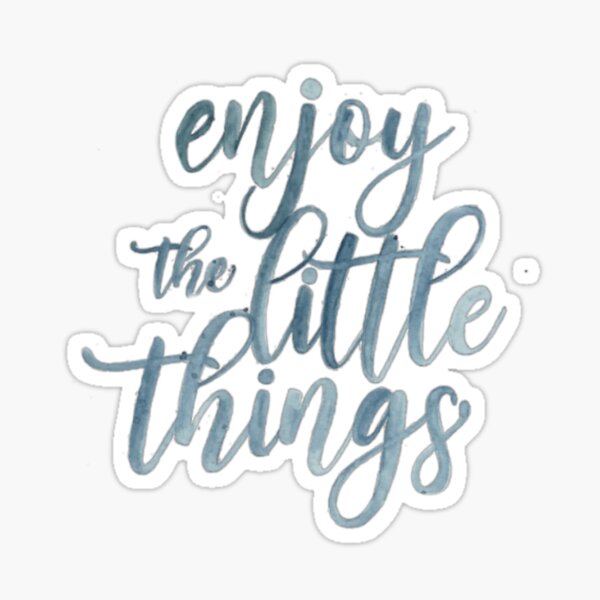 enjoy the little things Sticker for Sale by Logischwarz