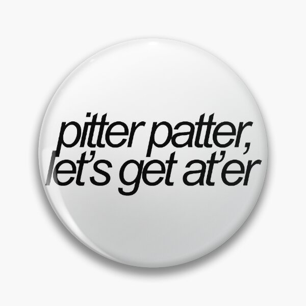 Item preview, pitter patter lets get ater letterkenny reference designed and sold by emwing14.