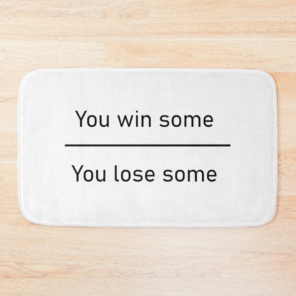 Item preview, You Win Some You Lose Some designed and sold by ccolinn.