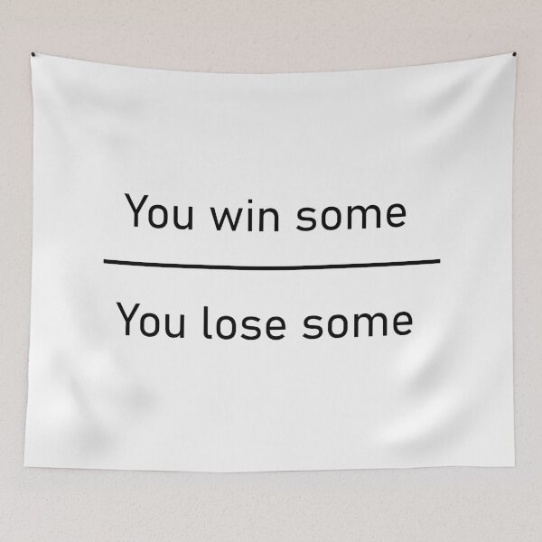 Item preview, You Win Some You Lose Some designed and sold by ccolinn.