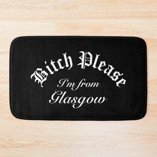 Item preview, Bitch Please Im From Glasgow designed and sold by Time-is-Money.