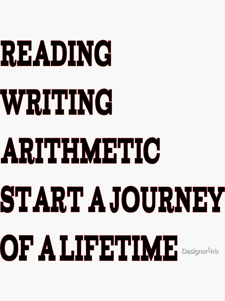 "Reading Writing Arithmetic Start A Journey Of A Lifetime." Sticker for