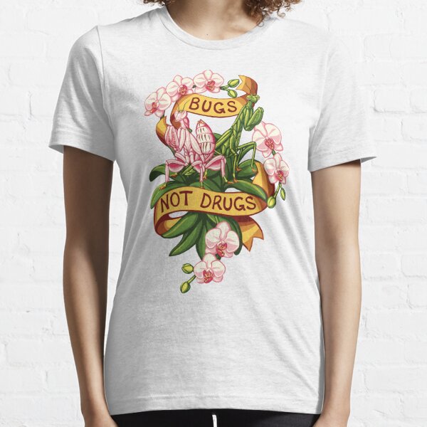 Bugs Not Drugs - Mantis Style Essential T-Shirt