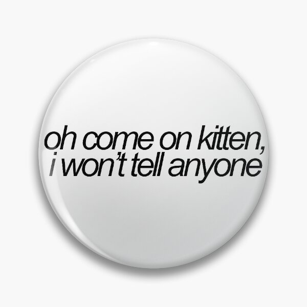 Item preview, oh come on kitten, i wont tell anyone designed and sold by emwing14.