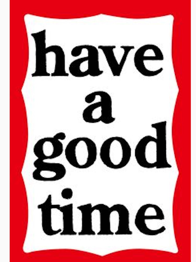 Have a Good Time