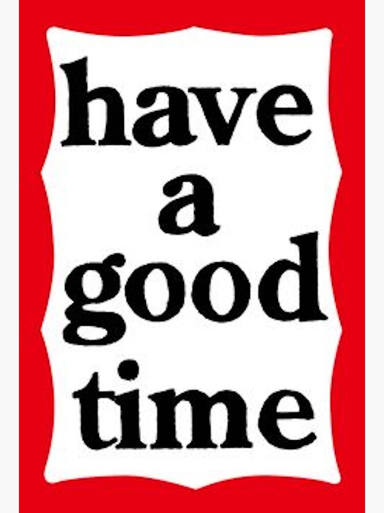 Have a Good Time | Greeting Card