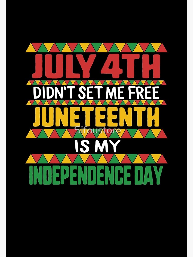 Download "Juneteenth is My Independence Day July 4th Didn't Set Me ...
