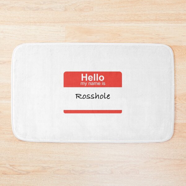 Item preview, Hello My Name is Rosshole designed and sold by anneearly.