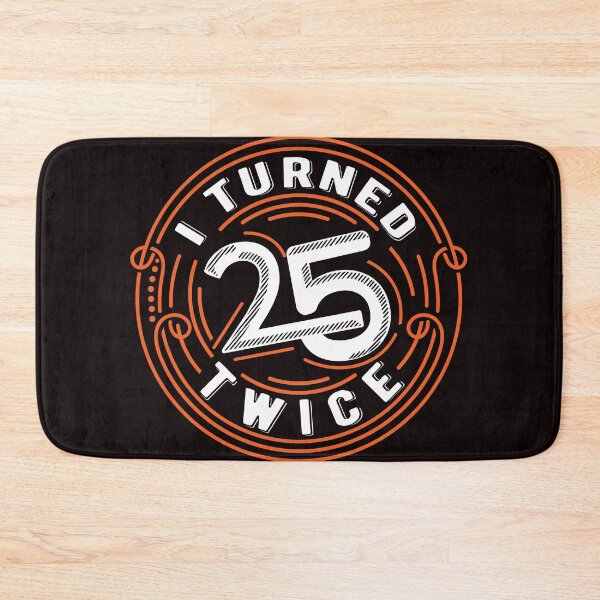 Item preview, I Turned 25 Twice | Funny 50 years old birthday gift designed and sold by Dee Lim.