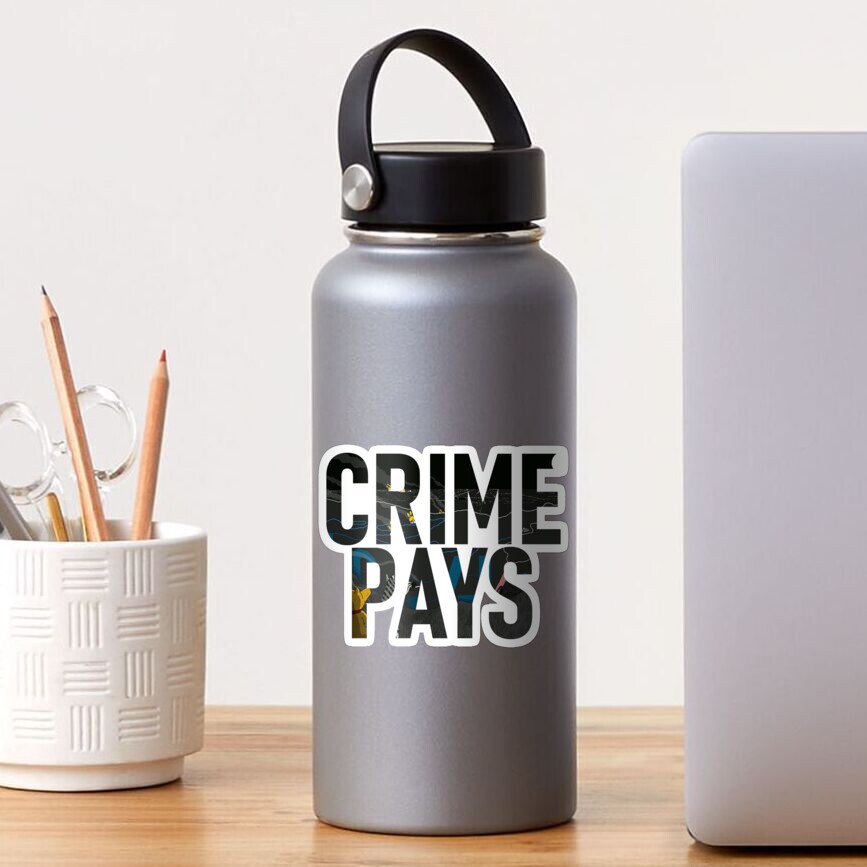 crime-pays-sticker-for-sale-by-silvadesigns-redbubble