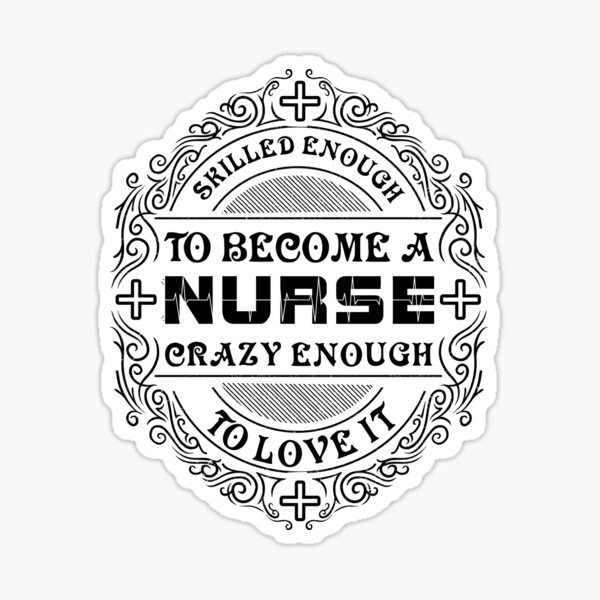 Skilled Enough To Become A Nurse Sticker By Nerdysherds Redbubble