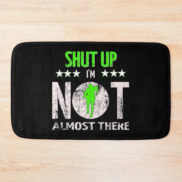 Item preview, Shut Up I'm Not Almost There Runner's Gift designed and sold by 2blackcherries.