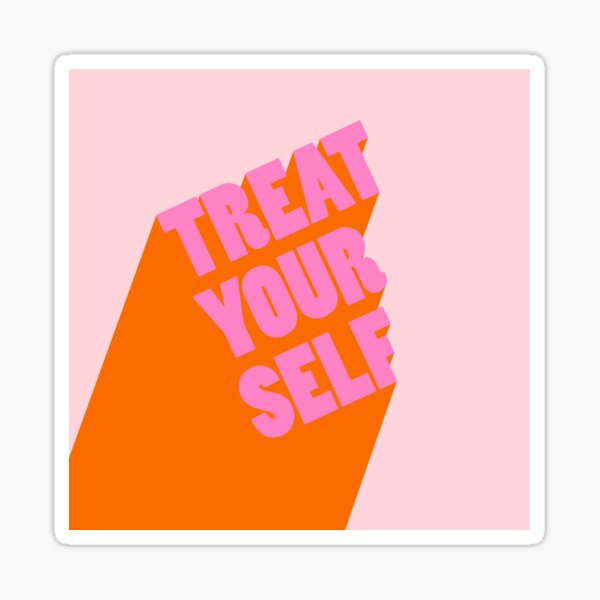 Treat Yourself! Sticker