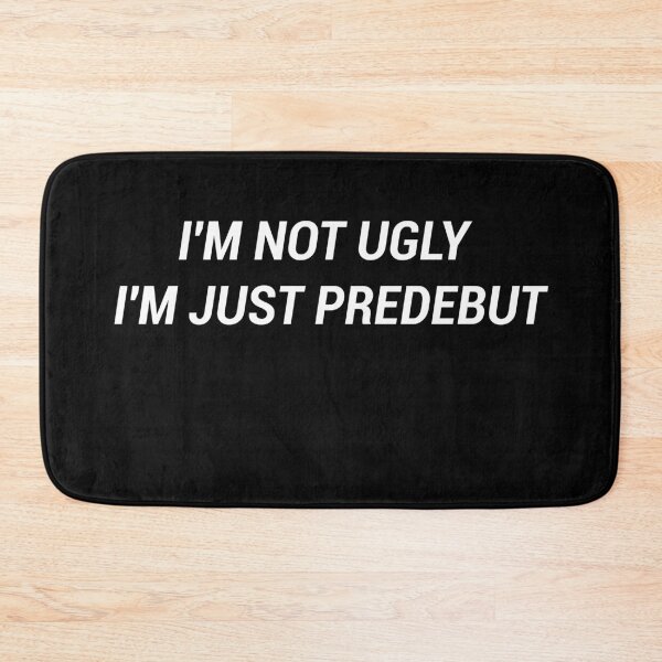 Item preview, I'm not ugly I'm just predebut - funny kpop designed and sold by flowerblossoms.