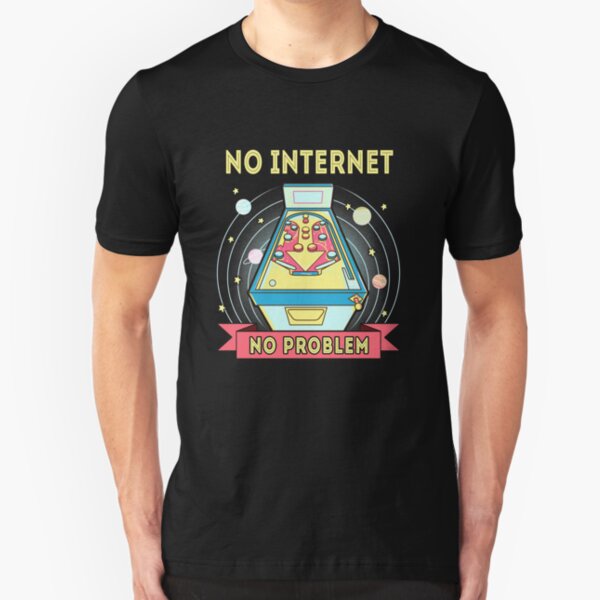 Pinball Retro - No Internet No Problem Slim Fit T-Shirt