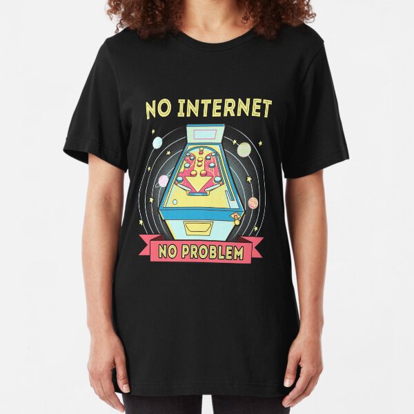 Pinball Retro - No Internet No Problem Slim Fit T-Shirt