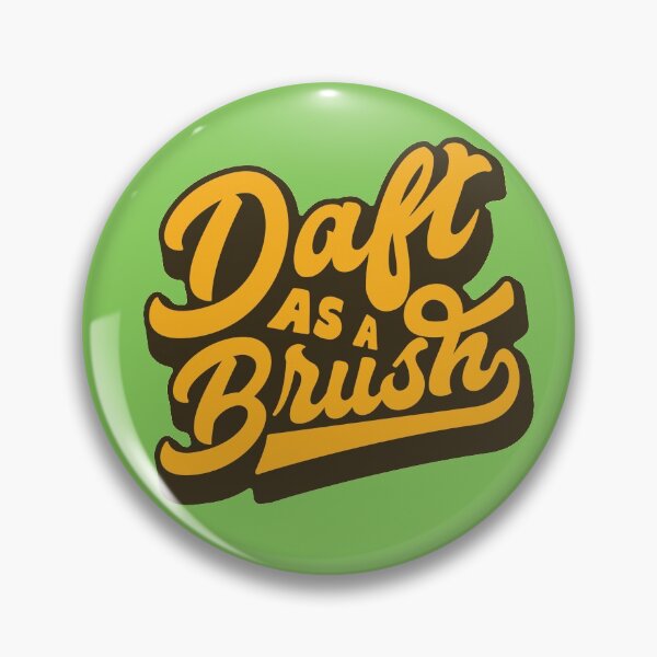 Item preview, Daft As a Brush, Funny British, Yorkshire Saying designed and sold by Dialectees.