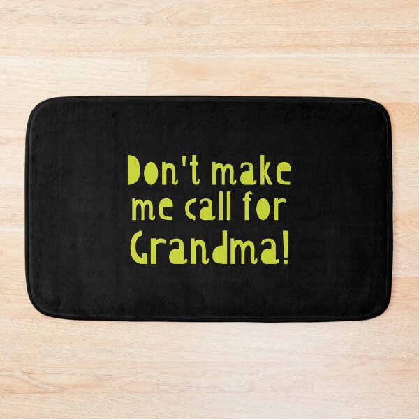 Item preview, Don't make me call for grandma! designed and sold by jazzydevil.