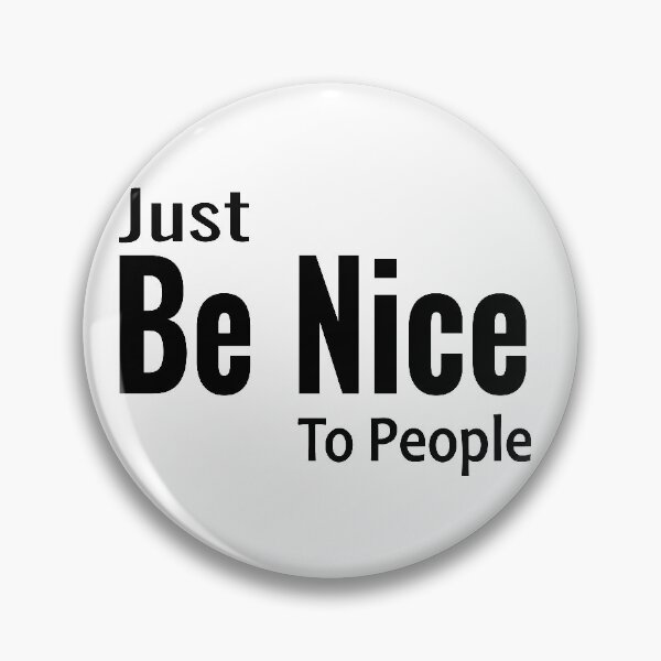 Item preview, Just Be Nice to People designed and sold by SlushieBunnie.