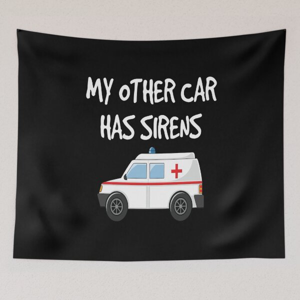 Item preview, Funny EMTs My Other Car Has Sirens design for Paramedics designed and sold by jakehughes2015.