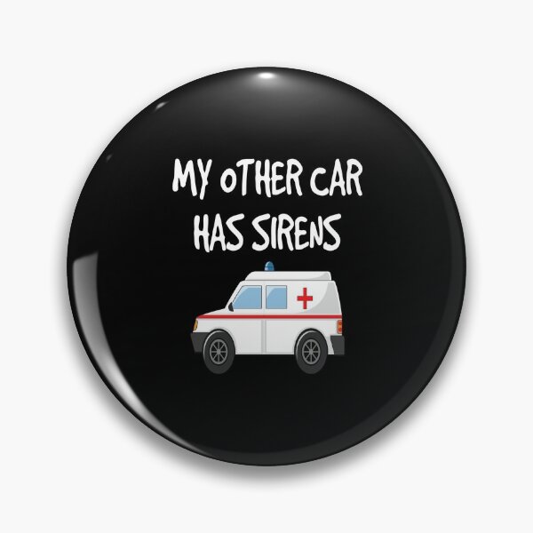 Item preview, Funny EMTs My Other Car Has Sirens design for Paramedics designed and sold by jakehughes2015.