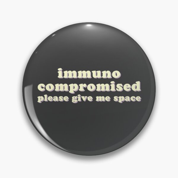 Item preview, Immunocompromised - Please Give Me Space designed and sold by uncommonoath.