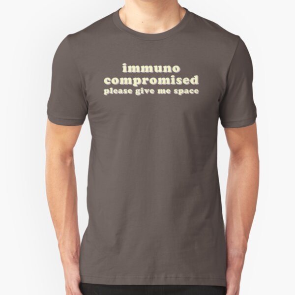 Immunocompromised - Please Give Me Space Slim Fit T-Shirt