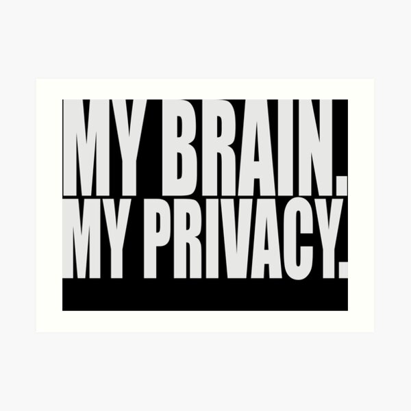 MY BRAIN. MY PRIVACY. (white) Art Print