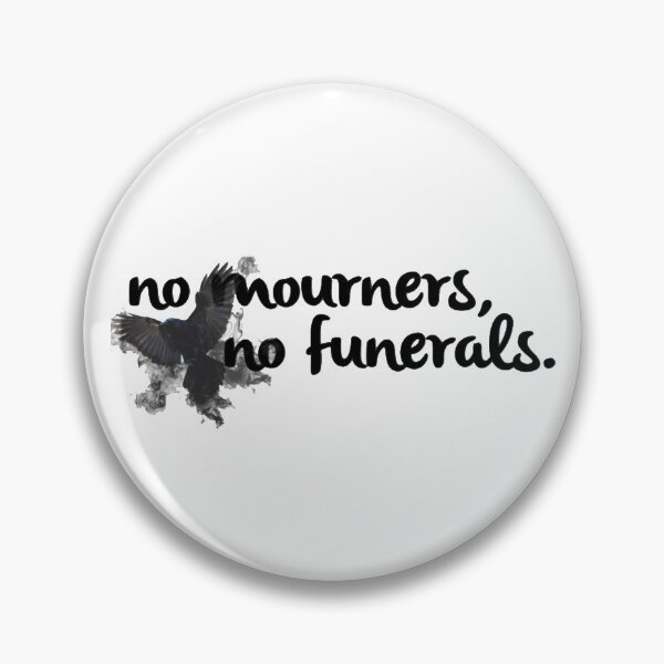 Item preview, No mourners, no funerals - Six of Crows designed and sold by aquaseafun10.