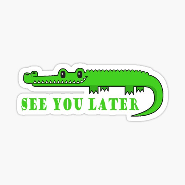 Artikel-Vorschau von Bis später Aligator, designt und verkauft von Costadino.