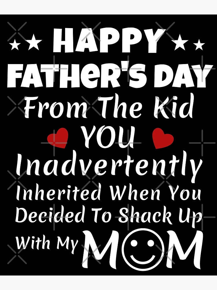 Happy Father's Day From The Kid You Inadvertently Inherited Happy Father's Day From The Kid You Inadvertently Inherited