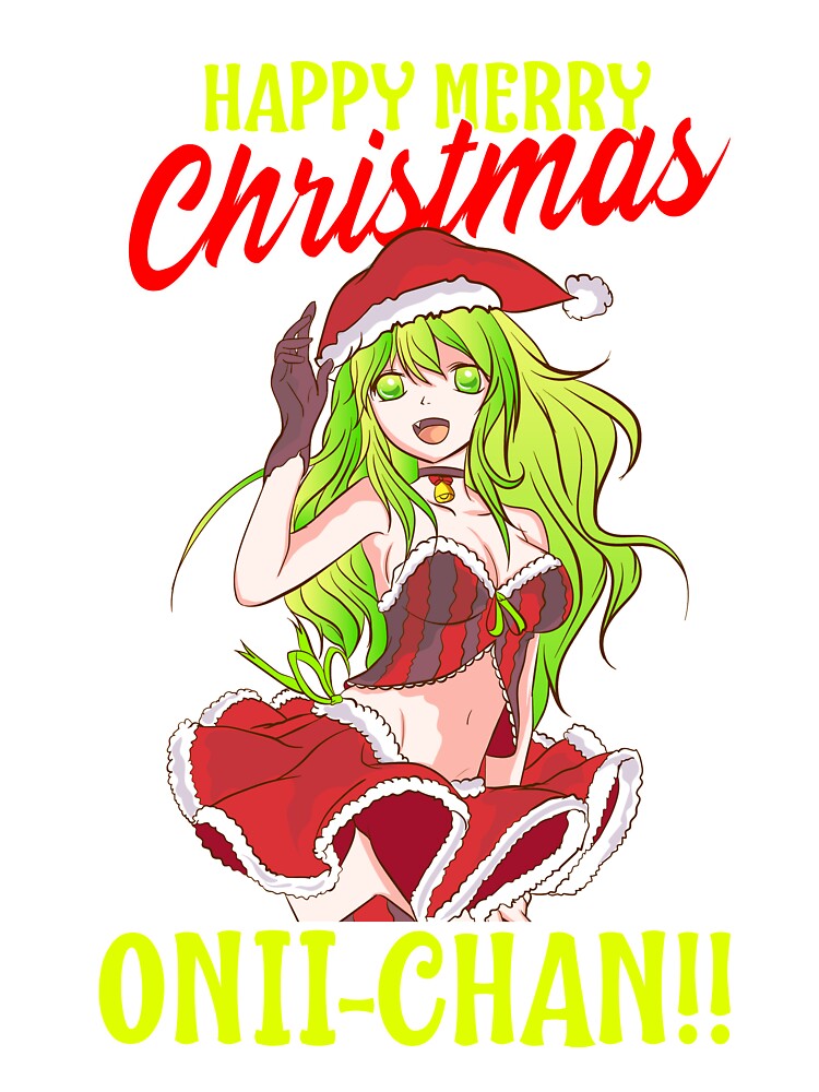 Happy Merry Christmas Onii Chan Funny Anime Christmas Gift Happy Merry Christmas Onii Chan Funny Anime Christmas Gift