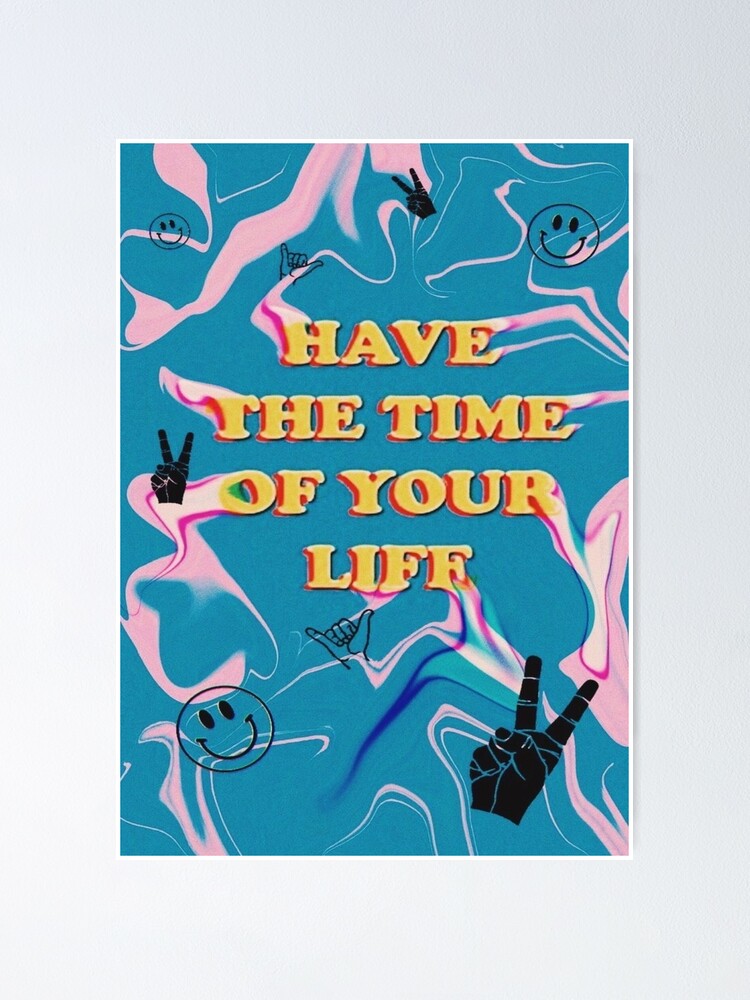 Alternate view of have the time of your life Poster