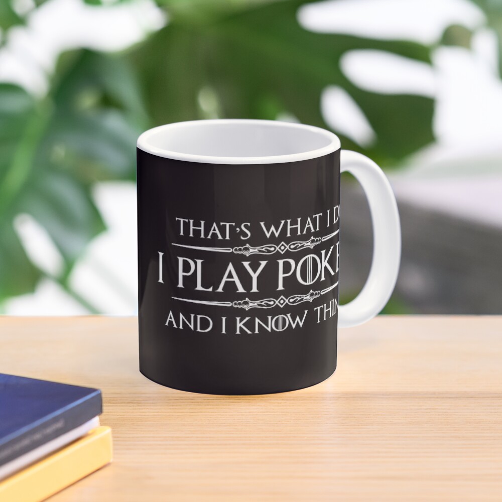 Poker Player Gifts - I Play Poker & I Know Things Funny Gift Ideas For  Poker Players & Gamblers Coffee Mug For Sale By Merkraht | Redbubble