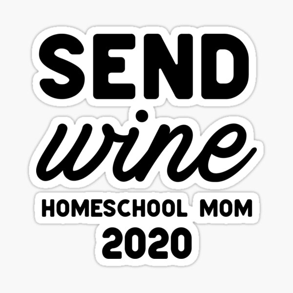Send Wine Homeschool Mom 2020 Sticker