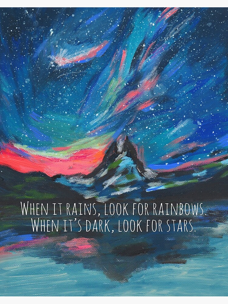 When it Rains, Look for Rainbows. When It's Dark, Look for Stars. Rainbow  Sky and Mountain Painting | Art Board Print