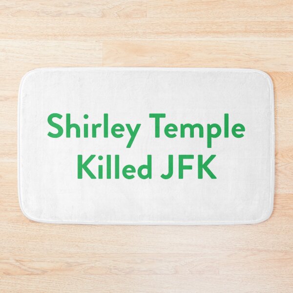 Item preview, Shirley Temple Killed JFK designed and sold by DeathBecameHer.