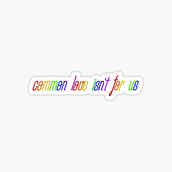 Common Love Isn't For Us - Rainbow Dua Lipa Design Sticker