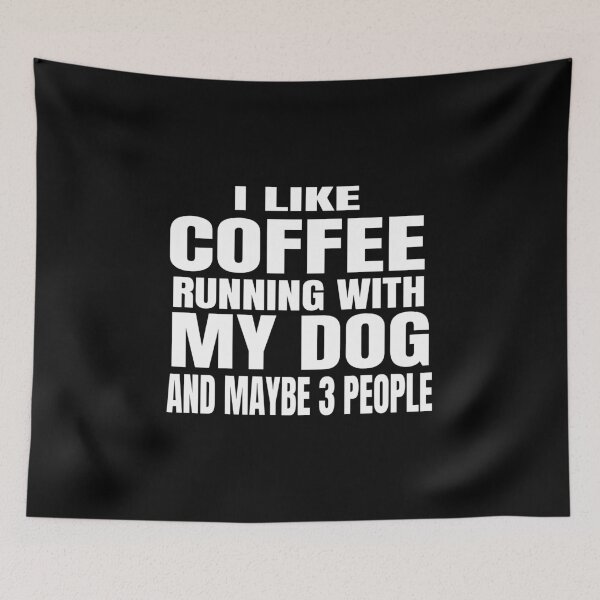 Item preview, I Like Coffee Running With My Dog And Maybe 3 People design designed and sold by RedmonsDesigns.