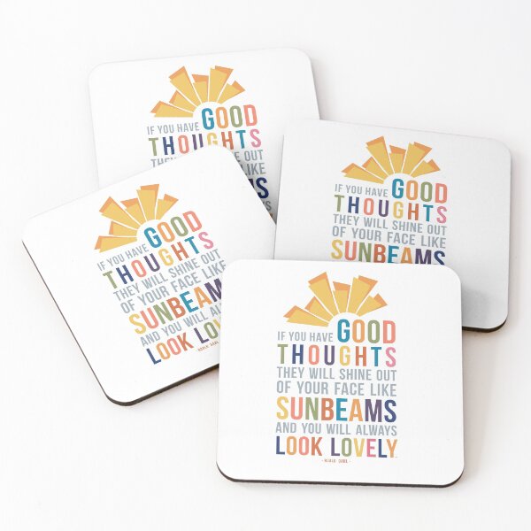 Item preview, If You Have Good Thoughts They Will Shine Out Of Your Face Like Sunbeams and You Will Always Look Lovely Roald Dahl Quote designed and sold by Kristen Glanzmann.
