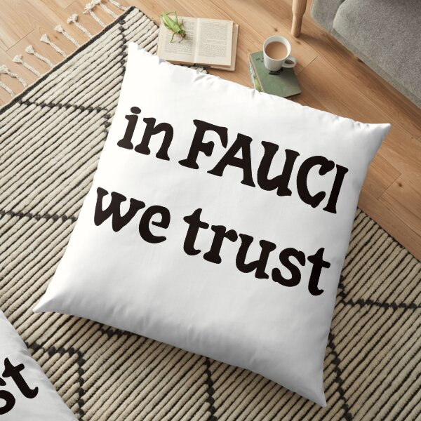 In Fauci We Trust Floor Pillow