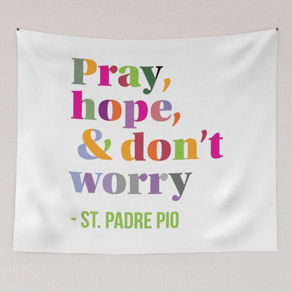Item preview, Pray, Hope, and Don't Worry, Comforting Advice from St. Padre Pio designed and sold by MaryKunzGoldman.