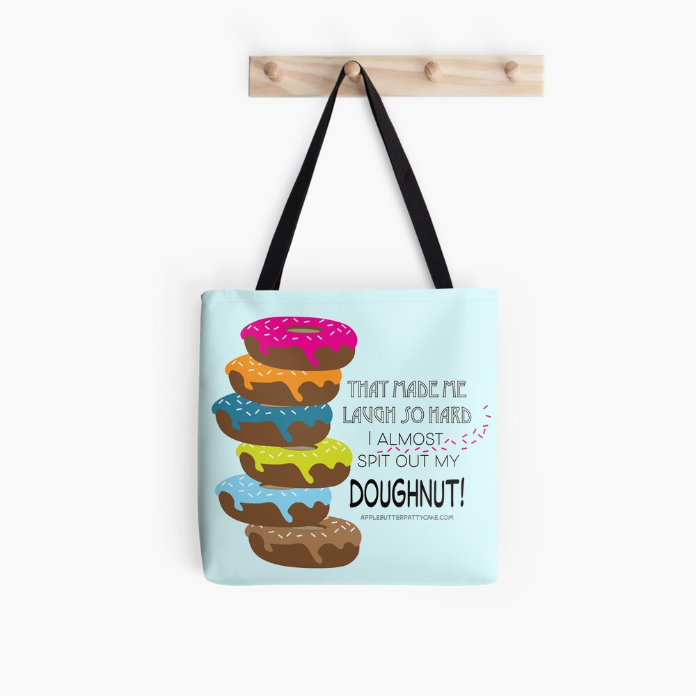 That made me laugh so hard I almost spit out my doughnut! Tote Bag