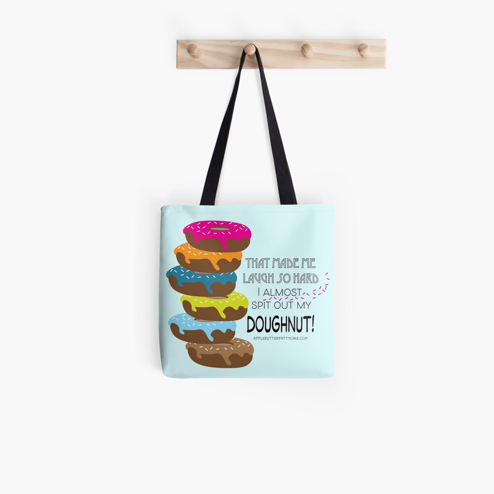 That made me laugh so hard I almost spit out my doughnut! Tote Bag